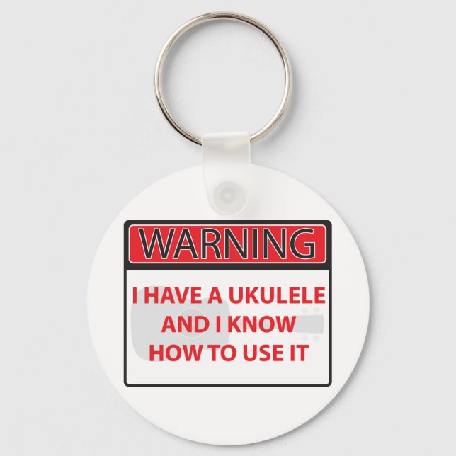 warning I have a ukulele 2000Warning I have a Ukul Key Ring (Front)