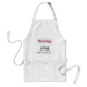 Warning: I have attitude Standard Apron