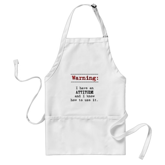 Warning: I have attitude Standard Apron (Front)