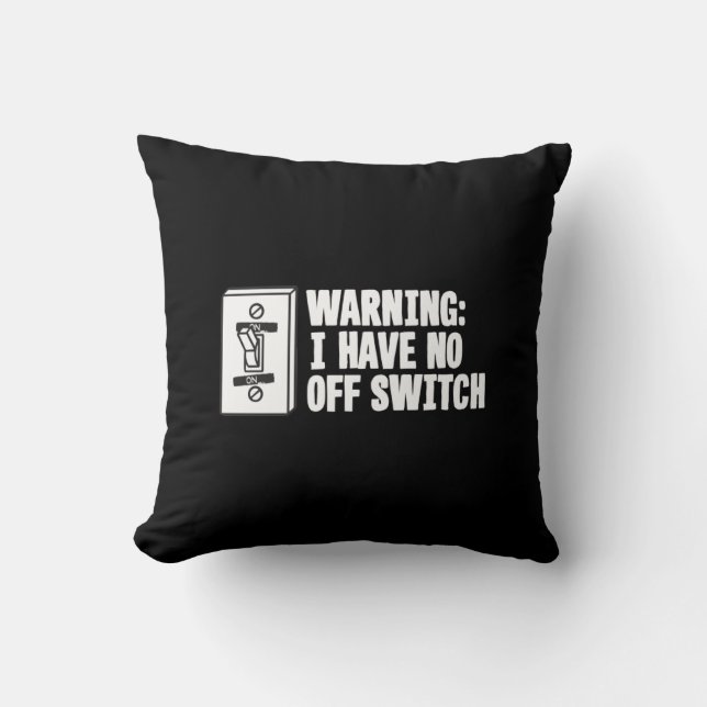 Warning I Have No Off Switch - Funny Cushion (Front)