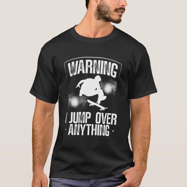 Warning I Jump Over Everything Skateboarding Skate T-Shirt (Front)