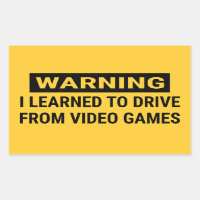 Warning I Learned To Drive From Video Games