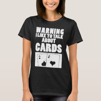 Warning I Like To Talk About Cards Card Player T-Shirt