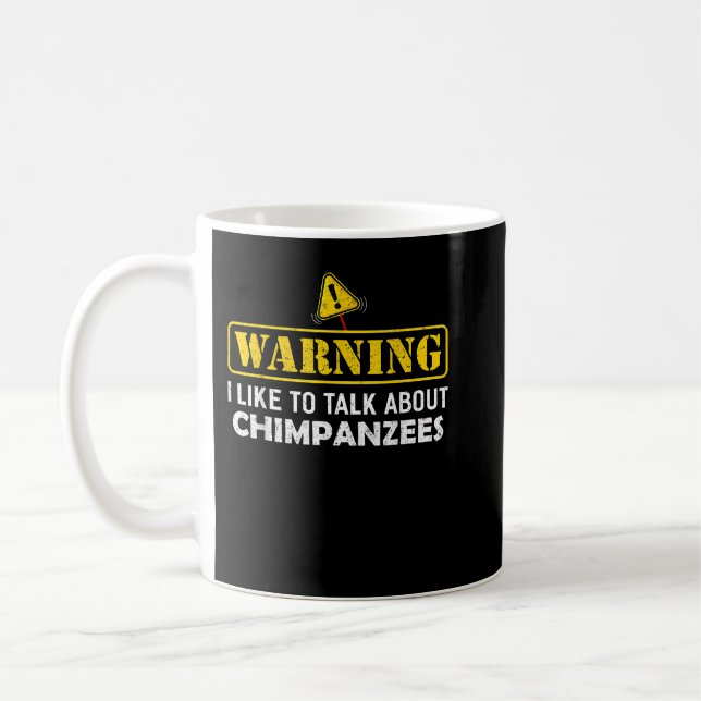 Warning! I Like To Talk About CHIMPANZEES Coffee Mug (Left)