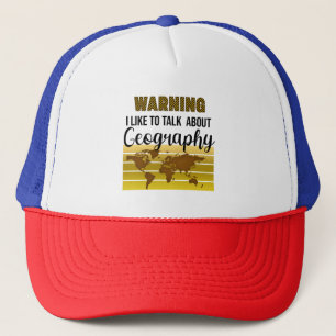 Warning I like to talk about Geography  Trucker Hat