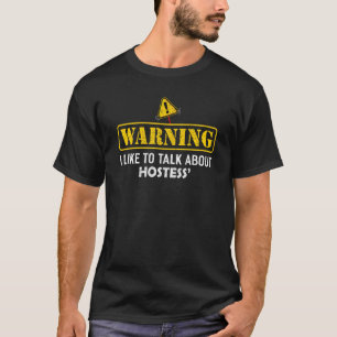 Warning! I Like To Talk About Hostess T Shirt For 