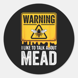 Warning! I Like To Talk About Mead Funny Bar  Classic Round Sticker