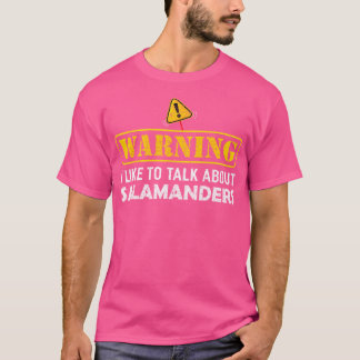 Warning I Like To Talk About Salamanders T-Shirt