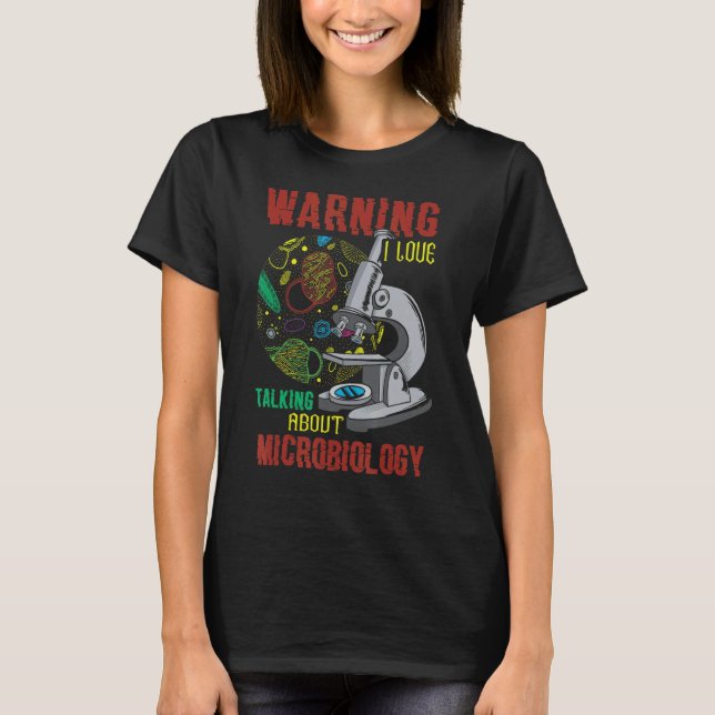 Warning I Love Talking About Microbiology Lab Tech T-Shirt (Front)