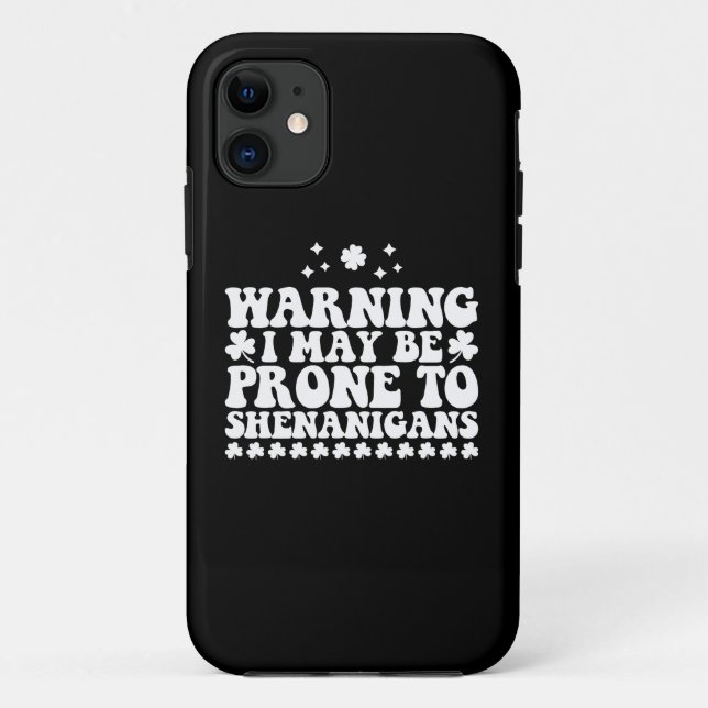 Warning I May Be Prone to Shenanigans St Patrick's Case-Mate iPhone Case (Back)