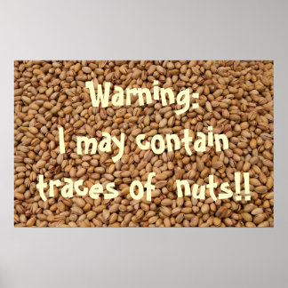 Warning:  I may contain  traces of  nuts!! Poster
