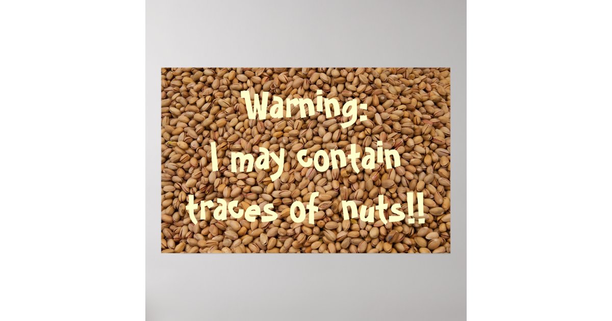 Warning: I may contain traces of nuts!! Poster | Zazzle.co.uk