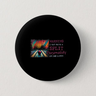Warning I May Have A Split Personality On The Lane 6 Cm Round Badge