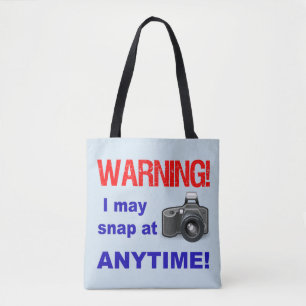 Warning! I may snap at Anytime! Tote Bag