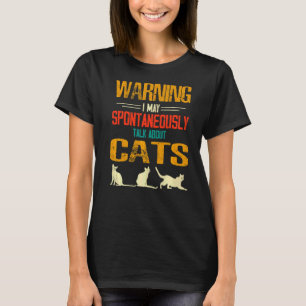 Warning I May Spontaneously Talk About Cats Pet T-Shirt