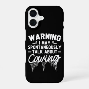 Warning I May Spontaneously Talk About Caving iPhone 16 Case