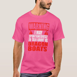 Warning I May Spontaneously Talk About Dragon Boat T-Shirt