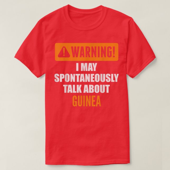 Warning I May Spontaneously Talk About Guinea  T-Shirt (Design Front)
