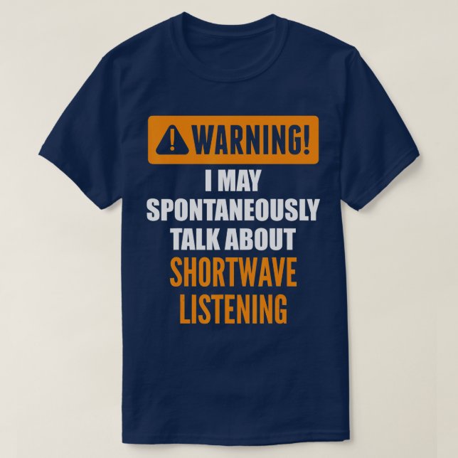 Warning I May Spontaneously Talk About Shortwave L T-Shirt (Design Front)