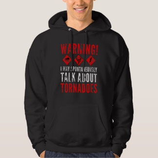 Warning I May Spontaneously Talk About Tornadoes 2 Hoodie