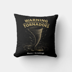 Warning I May Spontaneously Talk About Tornadoes  Cushion