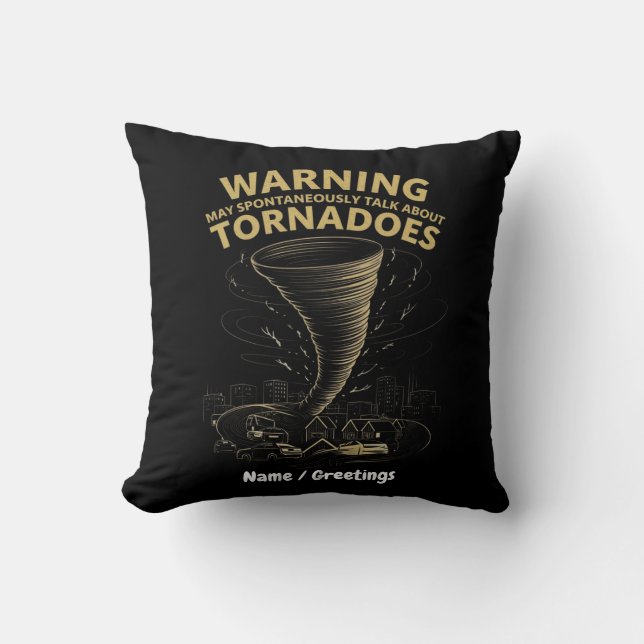 Warning I May Spontaneously Talk About Tornadoes  Cushion (Front)