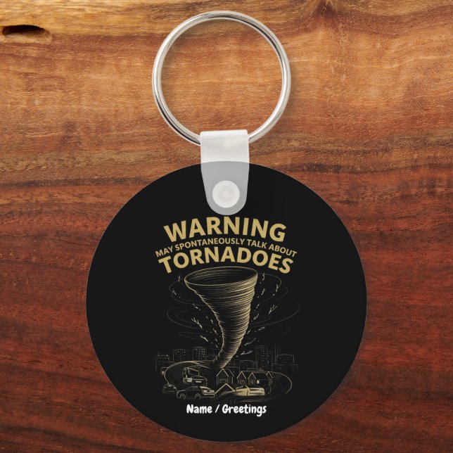Warning I May Spontaneously Talk About Tornadoes  Key Ring (Front)