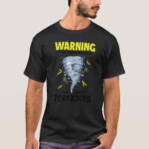 Warning I May Spontaneously Talk About Tornadoes T-Shirt