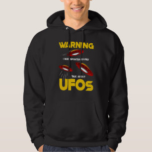 Warning I May Spontaneously Talk About Ufos Alie Hoodie