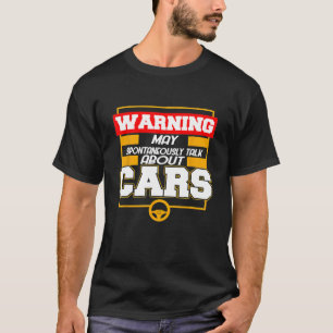 Warning I May Spontaneously Talk Cars I Auto Mecha T-Shirt