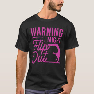 Warning I Might Flip Out Gymnast Gymnastics Pun O T-Shirt