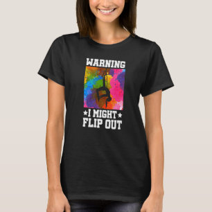 Warning I Might Flip Out Gymnastics Gymnast Acroba T-Shirt