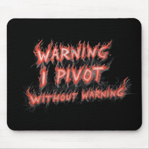 Warning! I Pivot Without Warning Mouse Mat