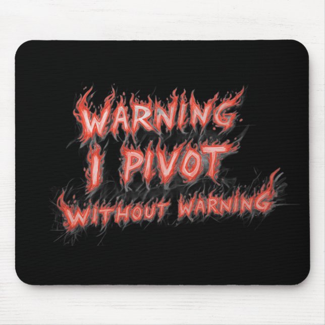 Warning! I Pivot Without Warning Mouse Mat (Front)