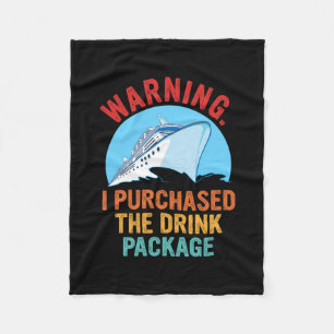 Warning I Purchased The Drink Package Funny Cruise Fleece Blanket