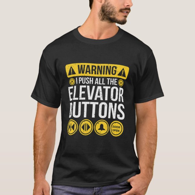 Warning I Push All The Elevator Buttons For Techni T-Shirt (Front)