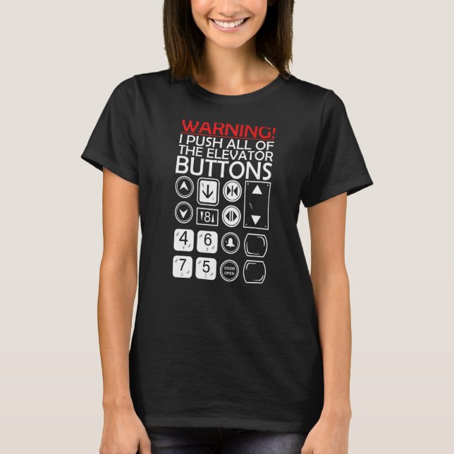 Warning I push all the elevator buttons Premium T-Shirt (Front)