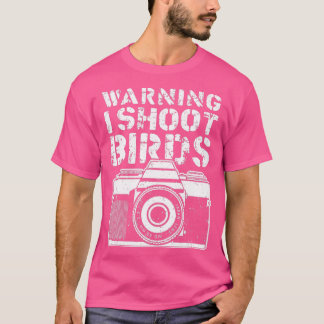 Warning I Shoot Birds Funny Photographer Retro Cam T-Shirt