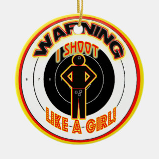 WARNING I SHOOT LIKE A GIRL! CHRISTMAS ORNAMENT! CERAMIC TREE DECORATION