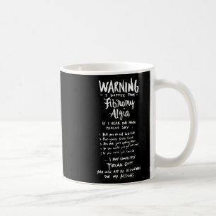 Warning I Suffer From Fibromyalgia - Fun Fibro Say Coffee Mug