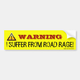 WARNING I SUFFER FROM ROAD RAGE BUMPER STICKER