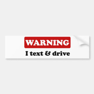 Warning - I Text & Drive Bumper Sticker