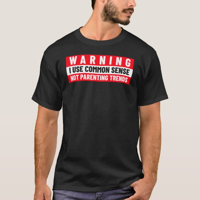 Warning I Use Common Sense T-Shirt (Front)
