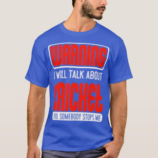 Warning I Will Talk About Cricket Until Somebody S T-Shirt