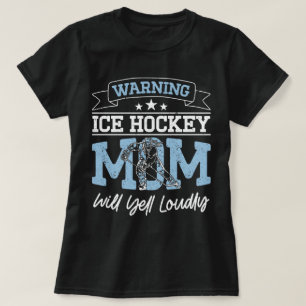 Warning Ice Hockey Mum Will Yell Loudly Cool Mummy T-Shirt