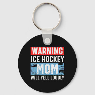 Warning Ice Hockey Mum Will Yell Loudly  Key Ring