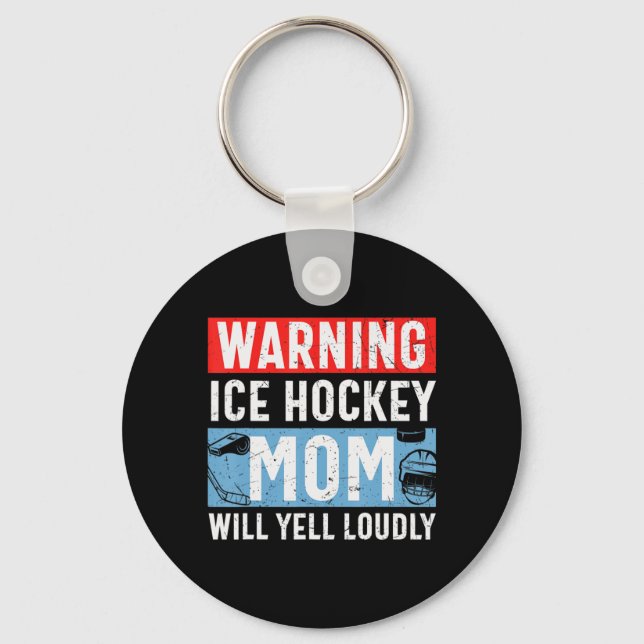 Warning Ice Hockey Mum Will Yell Loudly  Key Ring (Front)