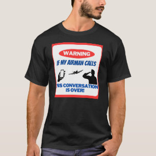 Warning- If my Airman Calls Shirt