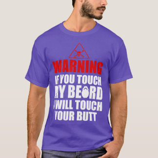 Warning if you touch my beard Awesome beard lover T-Shirt