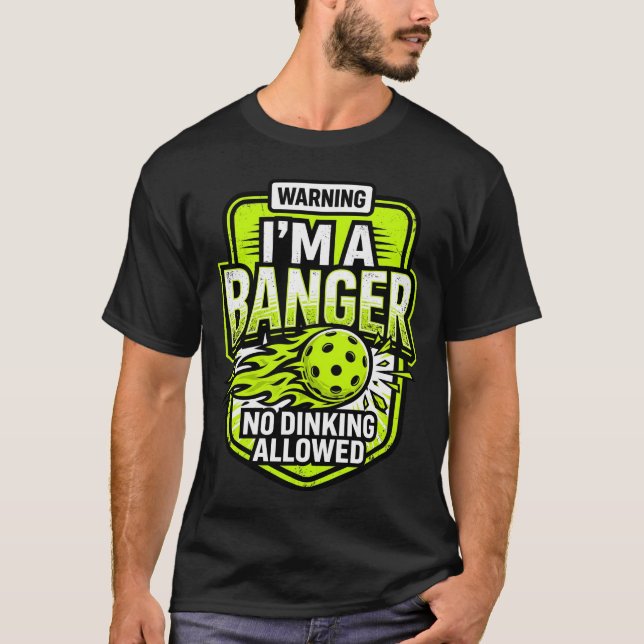 Warning I'm A Banger Funny Pickleball Player T-Shirt (Front)
